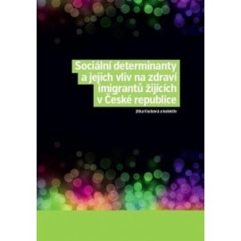 Sociální determinanty a jejich vliv na zdraví imigrantů žijících v České republice