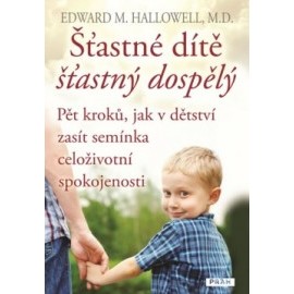 Šťastné dítě, šťastný dospělý - Pět kroků, jak v dětství zasít semínka celoživotní spokojenosti