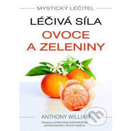 Léčivá síla ovoce a zeleniny - Mystický léčitel