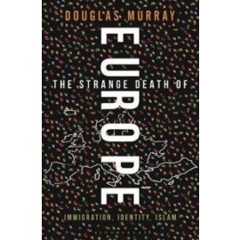 The Strange Death of Europe : Immigration, Identity, Islam