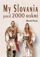 My Slovania pred 2000 rokmi - cena, porovnanie