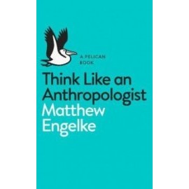 Think Like an Anthropologist