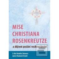 Mise Christiana Rosenkreutze a dějinné poslání rosikruciánství - cena, porovnanie