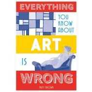 Everything You Know About Art is Wrong - cena, porovnanie