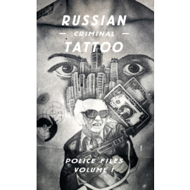 Russian Criminal Tattoo Police Files Volume I.