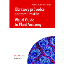 Obrazový průvodce anatomíí rostlin / Visual Guide to Plant Anatomy