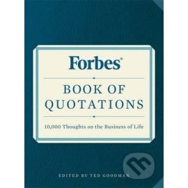 Forbes Book of Quotations - 10 000 Thoughts on the Business of Life