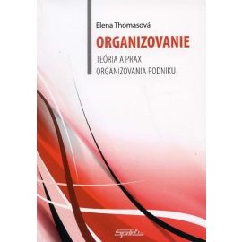 Organizovanie - teória a prax organizovania podniku