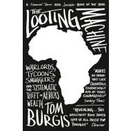 The Looting Machine - Warlords, Tycoons, Smugglers And The Systematic Theft Of Africa’S Wealth - cena, porovnanie