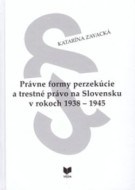 Právne formy perzekúcie a trestné právo na Slovensku v rokoch 1938 - 1945 - cena, porovnanie