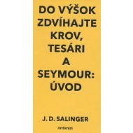 Do výšok zdvíhajte krov, tesári a seymour: úvod - cena, porovnanie