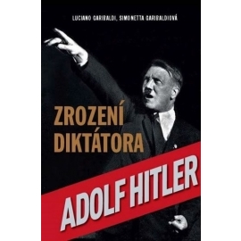 Adolf Hitler Zrození diktátora