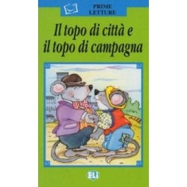 ELI - I - Prime Letture - Il topo di cittá e il topo di campagna + CD