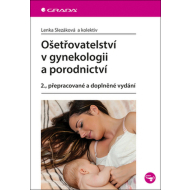 Ošetřovatelství v gynekologii a porodnictví 2., přepracované a doplněné vydání - cena, porovnanie