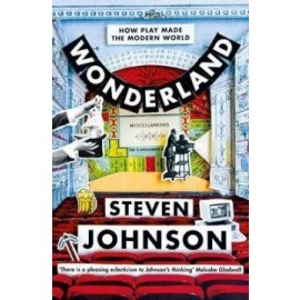 Wonderland How Play Made the Modern World