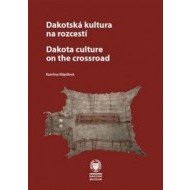 Dakotská kultura na rozcestí Dakota Culture at the Crossroads - cena, porovnanie