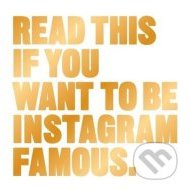 Read This if You Want to Be Instagram Famous - cena, porovnanie