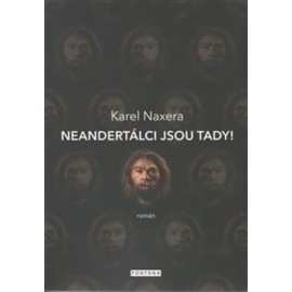 Neandertálci jsou tady!