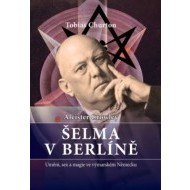 Aleister Crowley - Šelma v Berlíně - cena, porovnanie