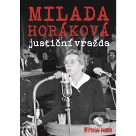 Milada Horáková - justiční vražda