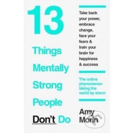 13 Things Mentally Strong People Don't Do