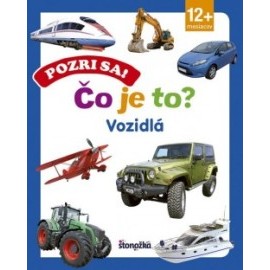 Pozri sa! Čo je to? Vozidlá