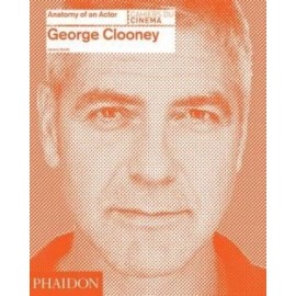 George Clooney Anatomy of an Actor