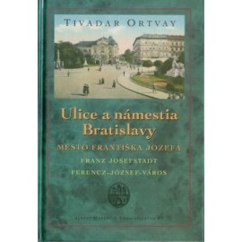 Ulice a námestia Bratislavy – Mesto Františka Jozefa 2.vydanie