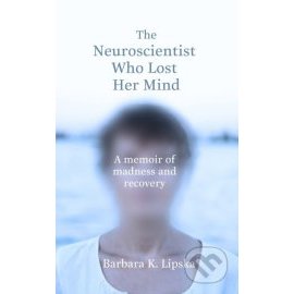 The Neuroscientist Who Lost Her Mind