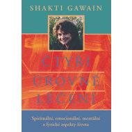 Čtyři úrovně léčení - Spirituální, emocionální, mentální a fyzické aspekty života - cena, porovnanie