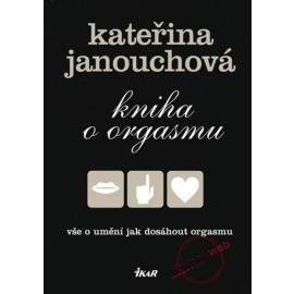 Kniha o orgasmu - Vše o umění jak dosáhnout orgasmu