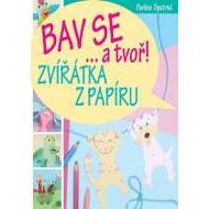 Zvířátka z papíru - Bav se... a tvoř! - cena, porovnanie