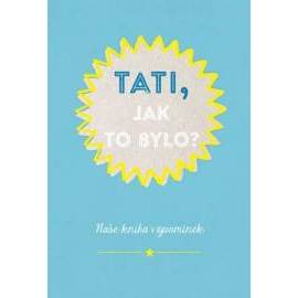 Tati, jak to bylo?