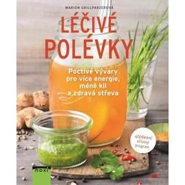 Léčivé polévky - Poctivé vývary pro více energie, méně kil a zdravá střeva