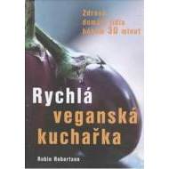 Rychlá veganská kuchařka - Zdravá domácí jídla během 30 minut - cena, porovnanie