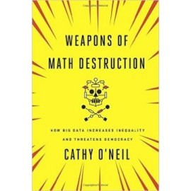 Weapons of Math Destruction