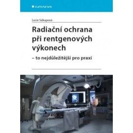 Radiační ochrana při rentgenových výkonech - to nejdůležitější pro praxi