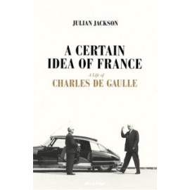 A Certain Idea of France - The Life of Charles de Gaulle