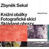 Zbyněk Sekal: Knižní obálky - Fotografické skici - Skládané obrazy - cena, porovnanie