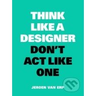 Think like a Designer, Don't Act Like One - cena, porovnanie