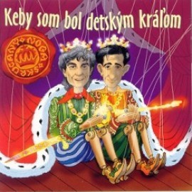 Noga Miroslav/Skrúcaný Štefan - Keby som bol detským kráľom