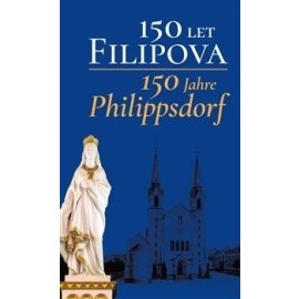 150 let Filipova / 150 Jahre Philippsdorf