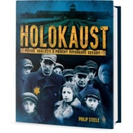 Holokaust - Původ, události a příběhy mimořádné odvahy