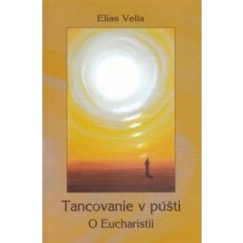 Tancovanie v púšti - O Eucharistii