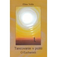 Tancovanie v púšti - O Eucharistii - cena, porovnanie