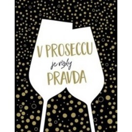 V proseccu je vždy pravda