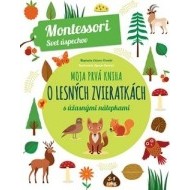 Moja prvá kniha o lesných zvieratkách (Montessori: Svet úspechov) - cena, porovnanie