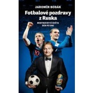Fotbalové pozdravy z Ruska: Mistrovství světa den po dni - cena, porovnanie