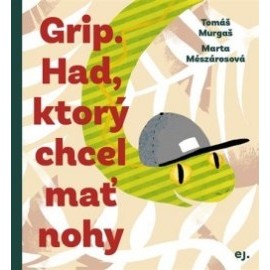 Grip - Had, ktorý chcel mať nohy