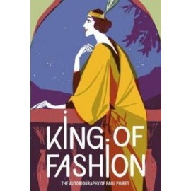 King of Fashion - The autobiography of Paul Poiret